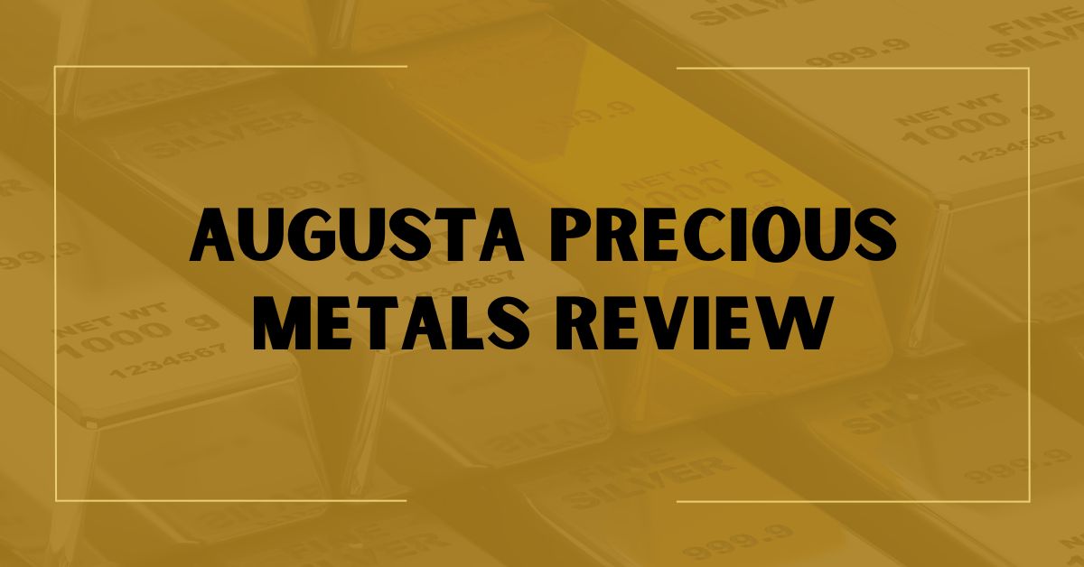 Augusta Precious Metals Review
