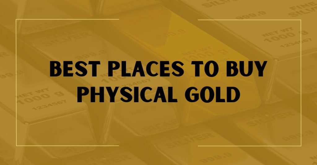 Best Places To Buy Physical Gold