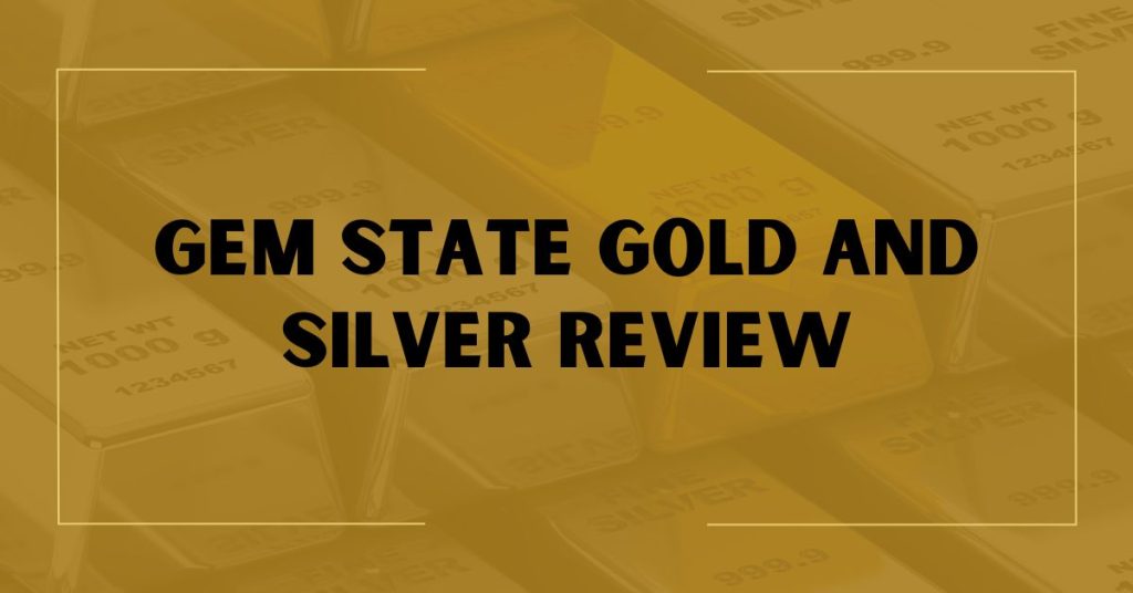 Gem State Gold and Silver Review