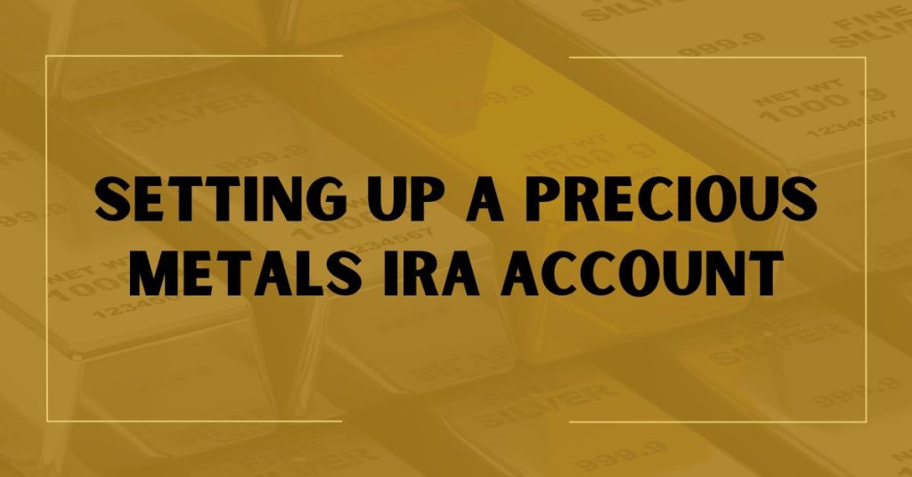 Setting Up A Precious Metals IRA Account
