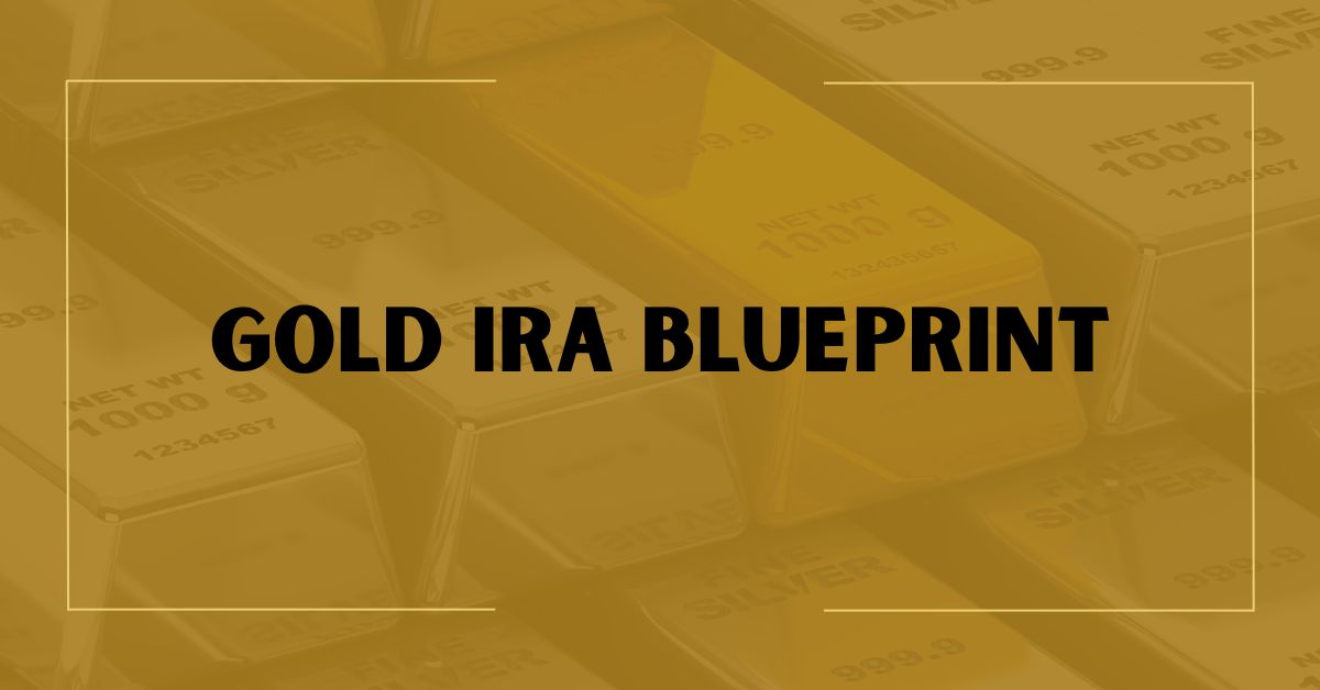 Gold IRA Blueprint