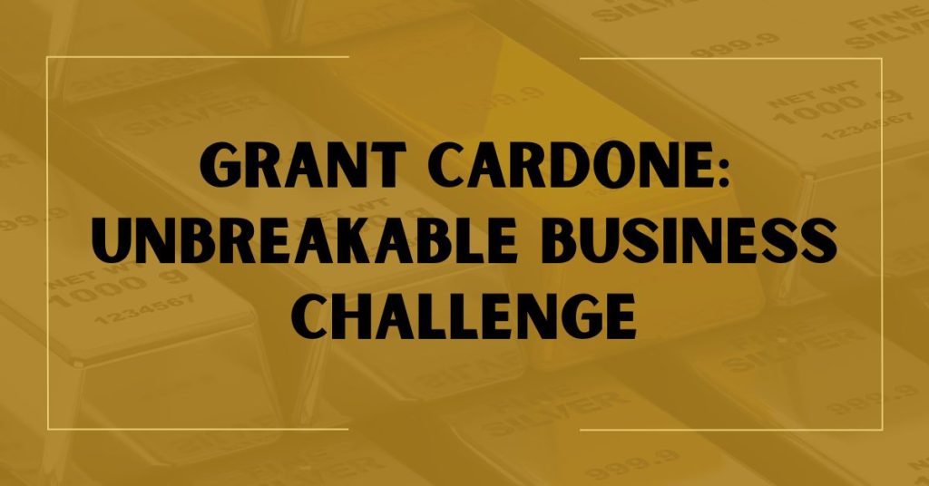 Grant Cardone: Unbreakable Business Challenge