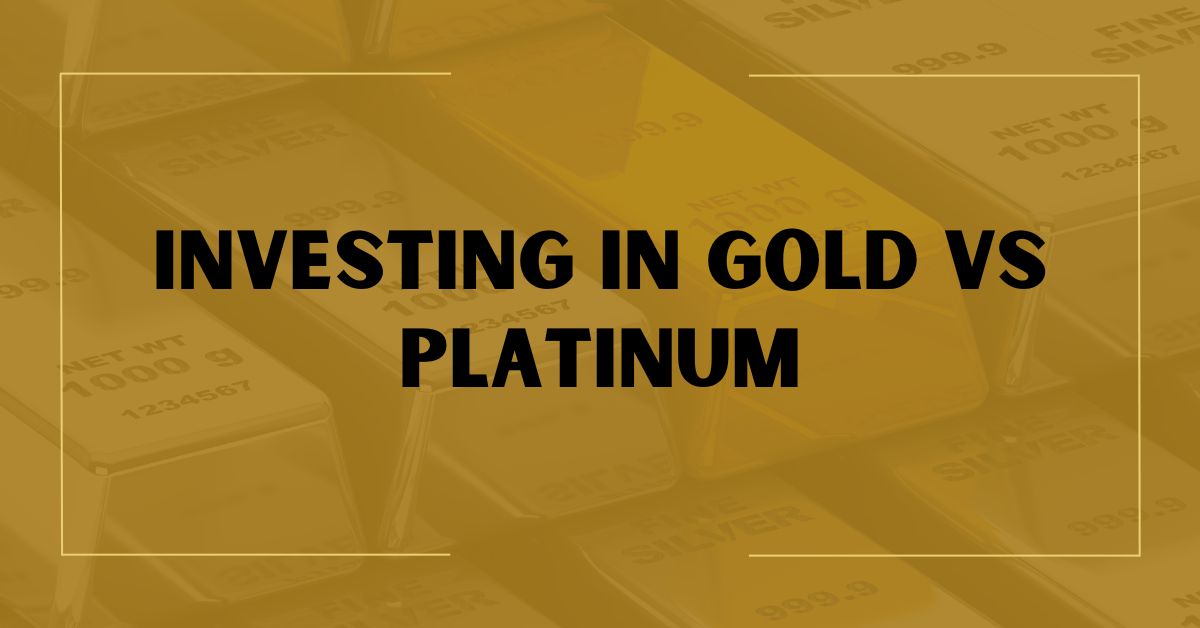 Investing In Gold vs Platinum