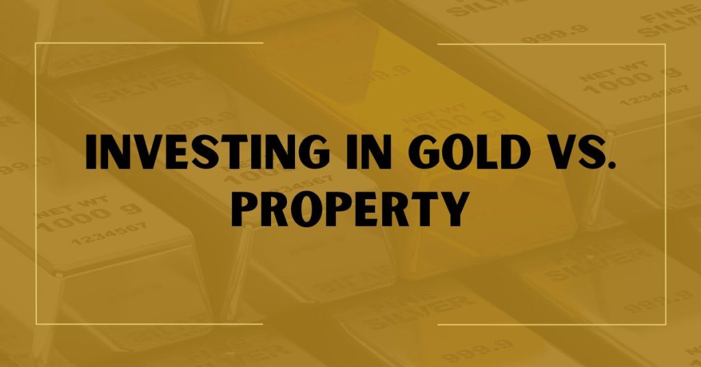 Investing in Gold vs. Property