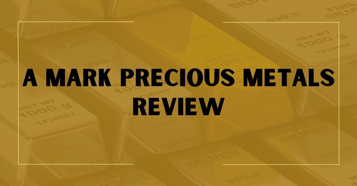 A Mark Precious Metals Review