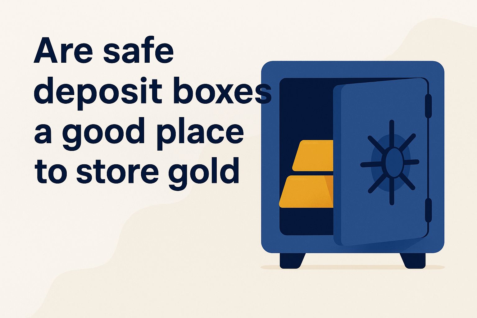 Are safe deposit boxes a good place to store gold B8
