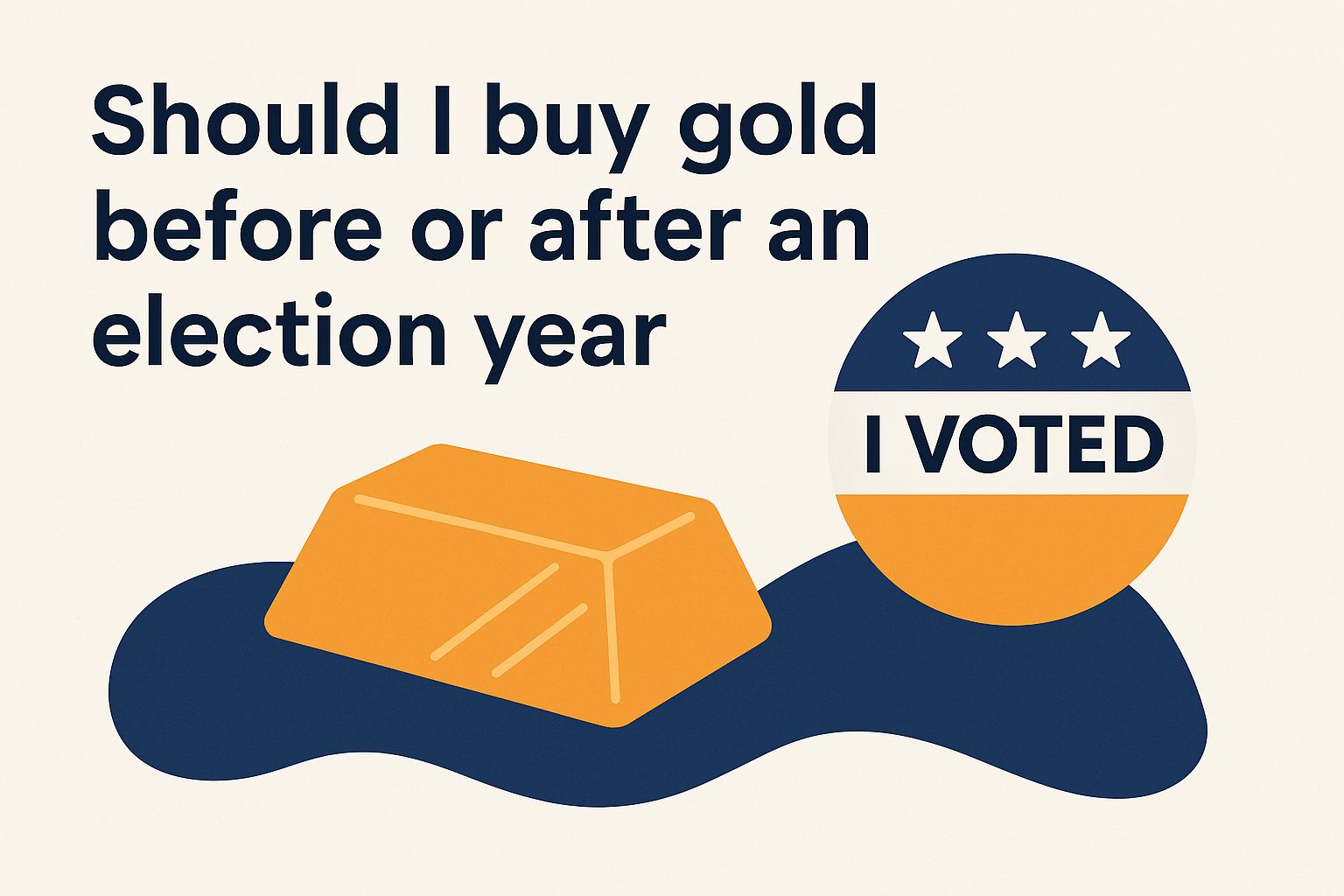 Should i buy gold before or after an election year dk