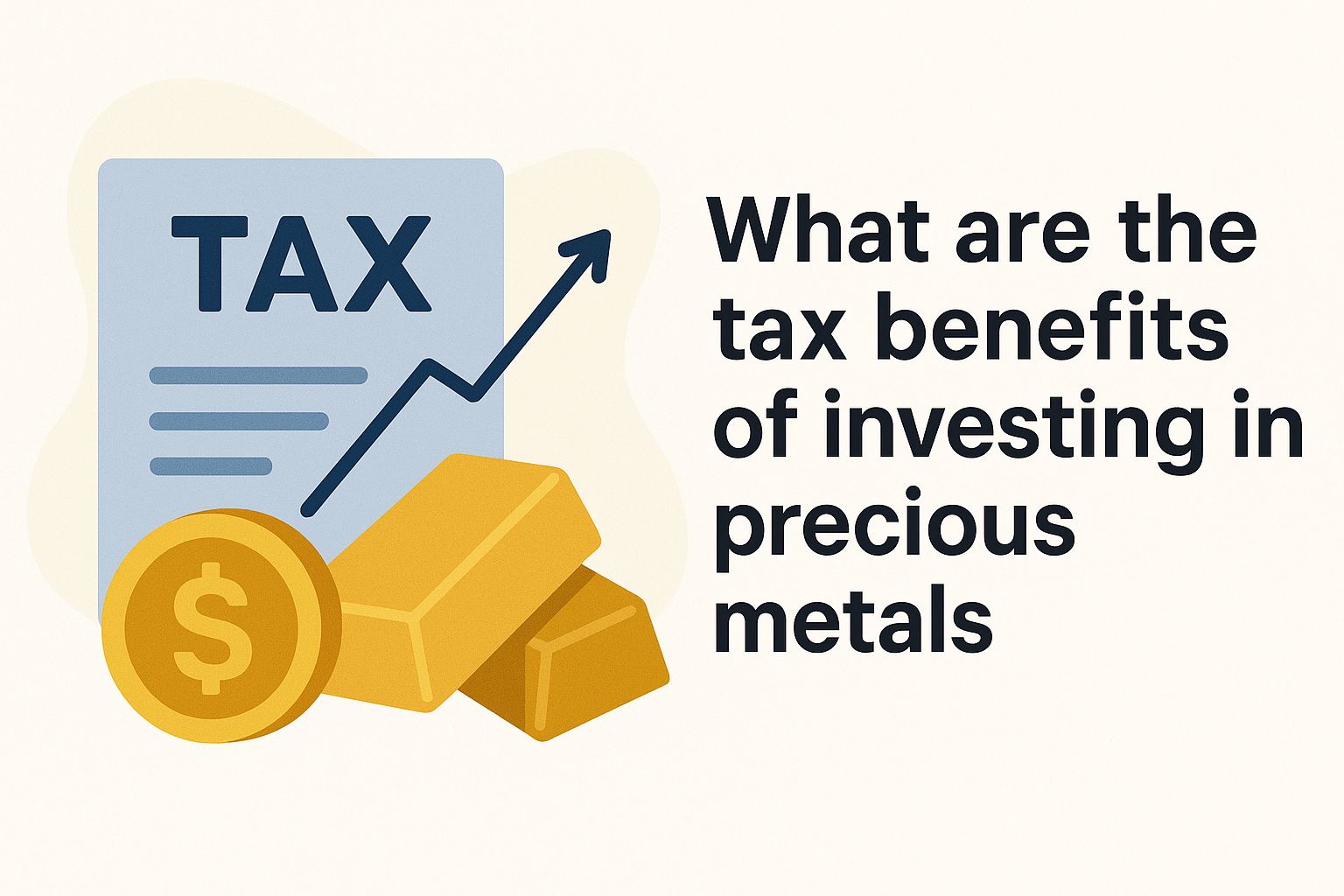 What are the tax benefits of investing in precious metals IE