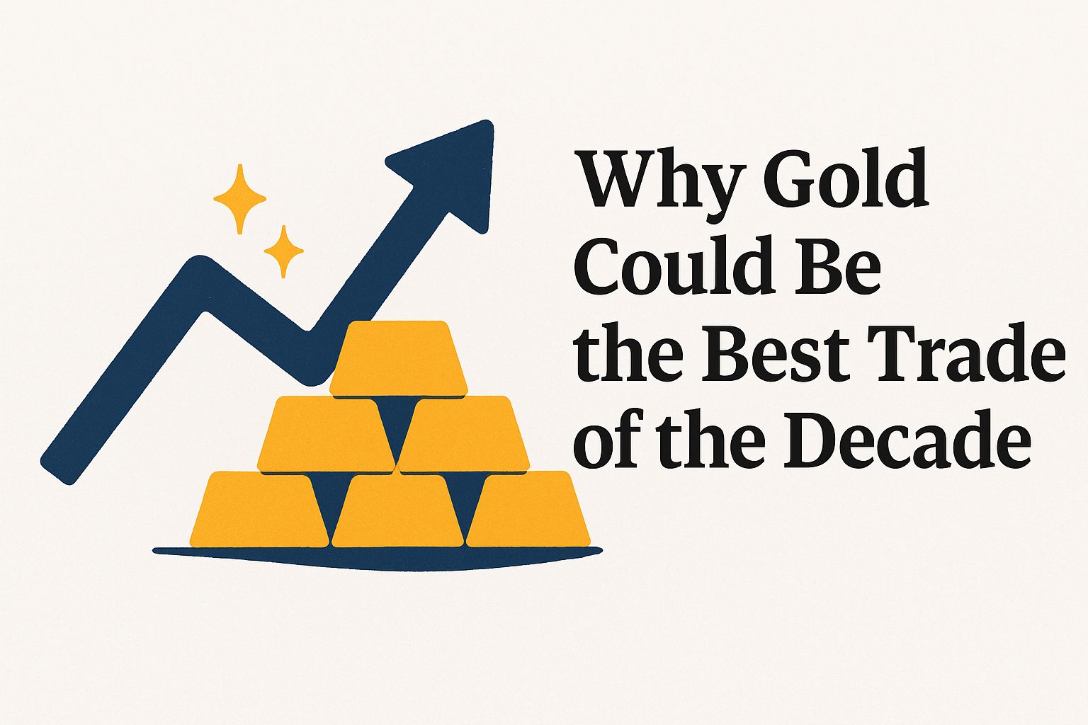Why gold could be the best trade of the decade B1